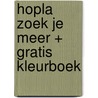 HOPLA ZOEK JE MEER + GRATIS KLEURBOEK by B. Smets