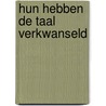 Hun hebben de taal verkwanseld