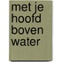 Met je hoofd boven water