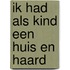 Ik had als kind een huis en haard