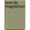 Leve de magnetron! by Daniëlle Hermans