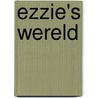 Ezzie's wereld