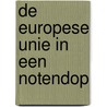De Europese Unie in een notendop by Bob van den Bos