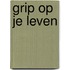 Grip op je leven