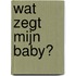 Wat zegt mijn baby?