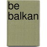 Be Balkan by Glenn Myers