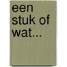 Een stuk of wat... door Staf de Wilde