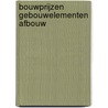 Bouwprijzen Gebouwelementen Afbouw by P.J.A.O.M. Moors