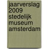 Jaarverslag 2009 Stedelijk Museum Amsterdam by Unknown