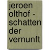 Jeroen Olthof - Schatten der Vernunft by Jeroen Olthof