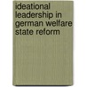 Ideational Leadership in German Welfare State Reform door S. Stiller