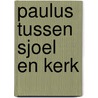 Paulus tussen sjoel en kerk by Unknown