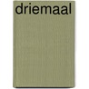 Driemaal door Ruud Binnekamp