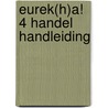 Eurek(h)a! 4 Handel Handleiding by Marcel Dirkx Raven Berckmoes