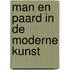 MAN EN PAARD in de moderne kunst