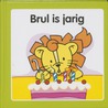 Brul is jarig by Kids Marketeers