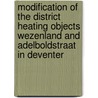 Modification of the district heating objects Wezenland and Adelboldstraat in Deventer door B. Manic