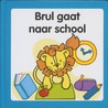 Brul gaat naar school by Kids Marketeers