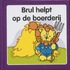 Brul helpt op de boerderij