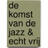 De komst van de jazz & Echt vrij