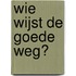 Wie wijst de goede weg?