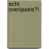 Echt Overijssels?! by Wiebe Hoekstra