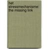 Het stressmechanisme: The missing link by Unknown