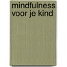 Mindfulness voor je kind by Susan Kaiser Greenland