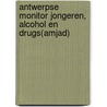 Antwerpse monitor jongeren, alcohol en drugs(AMJAD) door Tom Decorte
