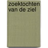 Zoektochten van de ziel by M. Kamphoff