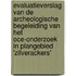 Evaluatieverslag van de archeologische begeleiding van het OCE-onderzoek in plangebied 'Zilverackers'