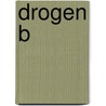 Drogen B by Collectief