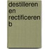 Destilleren en rectificeren B