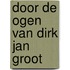 Door de ogen van Dirk Jan Groot