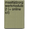 Maaltijdzorg werkmodule 2 (+ online ICT) by Ann Van Aperen