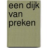 Een Dijk van Preken by H. van Dijk