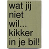 Wat jij niet wil... Kikker in je bil! by Anneke van Huisseling