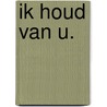 Ik houd van u. by Nicole van Nierop