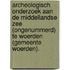 Archeologisch onderzoek aan de Middellandse Zee (ongenummerd) te Woerden (gemeente Woerden).