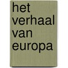 Het verhaal van Europa by Rob Heirbaut