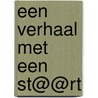 Een verhaal met een st@@rt door Jørgen Hofmans