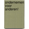 Ondernemen voor anderen! door W.V.M. van Rijt-Veltman