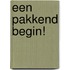 Een pakkend begin!