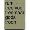 Rumi - Tree voor tree naar Gods troon by A.A. Seyed-Gohrab