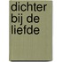 DICHTER bij de liefde