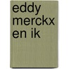 Eddy Merckx en ik by Stefaan Van Laere