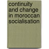 Continuity and change in Moroccan socialisation by T. Pels
