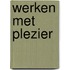 Werken met plezier