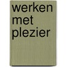 Werken met plezier by Patries Quant