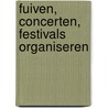 Fuiven, concerten, festivals organiseren door Tijs Vastesaeger